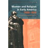 Women in Early American Religion 1600-1850: The Puritan and Evangelical Traditions by Westerkamp, Marilyn J., 9780203983232