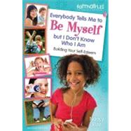 Everybody Tells Me to Be Myself but I Don't Know Who I Am by Rue, Nancy, 9780310733232
