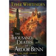 The Thousand Deaths of Ardor Benn by Whitesides, Tyler, 9780316463232