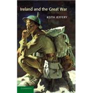 Ireland and the Great War by Keith Jeffery, 9780521773232