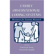Family Observational Coding Systems: Resources for Systemic Research by Kerig; Patricia K., 9780805833232