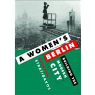 A Women's Berlin by Stratigakos, Despina, 9780816653232