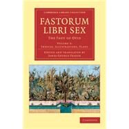 Fastorum Libri Sex: The Fasti of Ovid by Ovid; Frazer, James George, 9781108083232