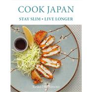 Cook Japan - Stay Slim - Live Longer by Hashimoto, Reiko, 9781472933232