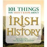 101 Things You Didn't Know About Irish History by Hackney, Ryan, 9781598693232