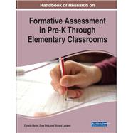Handbook of Research on Formative Assessment in Pre-K Through Elementary Classrooms by Martin, Christie; Polly, Drew; Lambert, Richard, 9781799803232