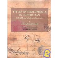 Titles & Emoluments in Safavid Iran by Nasir, Mirza Naqi; Floor, Willem, 9781933823232