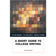 A Short Guide to College Writing by Barnet, Sylvan; Bellanca, Pat; Stubbs, Marcia, 9780134053233