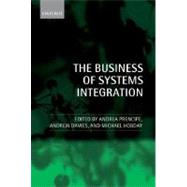 The Business Of Systems Integration by Prencipe, Andrea; Davies, Andrew; Hobday, Mike, 9780199263233