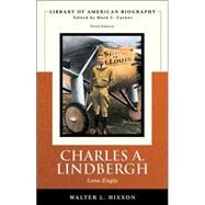 Charles A. Lindbergh Lone Eagle (Library of American Biography Series) by Hixson, Walter L., 9780321093233