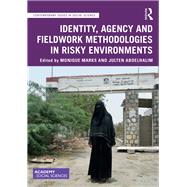 Identity, Agency and Fieldwork Methodologies in Risky Environments by Marks, Monique; Abdelhalim, Julten, 9780367183233