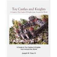 Toy Castles and Knights,Svec, Joseph W., III,9780741473233