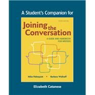 A Student's Companion to Joining the Conversation A Guide for Writers by Palmquist, Mike; Wallraff, Barbara, 9781319253233