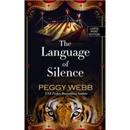 The Language of Silence by Webb, Peggy, 9781410473233