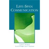 Life-Span Communication by Pecchioni, Loretta L.; Wright, Kevin B.; Nussbaum, Jon F., 9781410613233