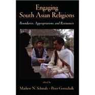 Engaging South Asian Religions by Schmalz, Mathew N. Peter; Gottschalk, Peter, 9781438433233