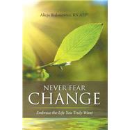 Never Fear Change by Bialasiewicz, Alicja, 9781504383233