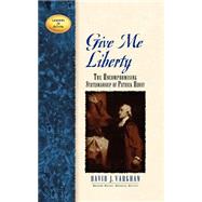 Give Me Liberty by Vaughan, David J., 9781581823233