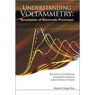 Understanding Voltammetry by Compton, Richard G.; Laborda, Eduardo; Ward, Krisopher R., 9781783263233
