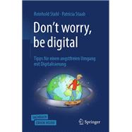 Don't Worry, Be Digital by Stahl, Reinhold; Staab, Patricia, 9783662593233