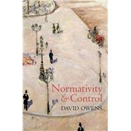 Normativity and Control by Owens, David, 9780198713234