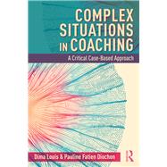 Complex Situations in Coaching by Louis, Dima; Diochon, Pauline Fatien, 9780367173234
