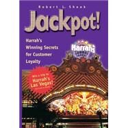 Jackpot! : Harrah's Winning Secrets for Customer Loyalty by Shook, Robert L., 9780471263234