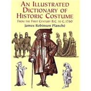An Illustrated Dictionary of Historic Costume by Planche, James R., 9780486423234