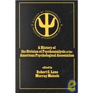 A History of the Division of Psychoanalysis of the American Psychological Associat by Lane; Robert C., 9780805813234