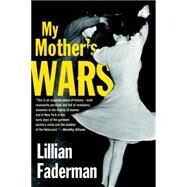 My Mother's Wars by FADERMAN, LILLIAN, 9780807033234