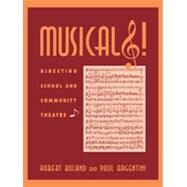 Musicals! Directing School and Community Theatre by Boland, Robert M.; Argentini, Paul M., 9780810833234