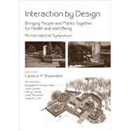 Interaction by Design Bringing People and Plants Together for Health and Well-Being: An International Symposium by Shoemaker, Candice; Diehl, Elizabeth R. Messer; Carman, Jack; Carman, Nancy; Stoneham, Jane; Lohr, Virginia I., 9780813803234