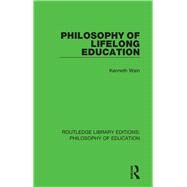 Philosophy of Lifelong Education by Wain; Kenneth, 9781138693234