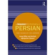 A Frequency Dictionary of Persian: Core vocabulary for learners by Miller; Corey Andrew, 9781138833234