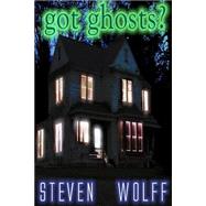 Got Ghosts? by Wolff, Steven O., 9781479323234