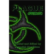 Plague by Donaldson, Jeremiah; Bowman, Ginny; Michaud, Jenner; Shir-mcdermott-pour, Lyndsey; White, S. S., 9781500483234