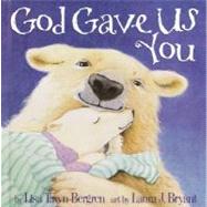 God Gave Us You by Bergren, Lisa Tawn; Bryant, Laura J., 9781578563234