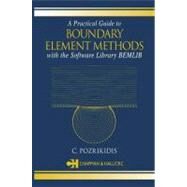 A Practical Guide to Boundary Element Methods With the Software Library Bemlib by Pozrikidis; C., 9781584883234