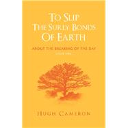 To Slip the Surly Bonds of Earth by Cameron, Hugh, 9781796053234