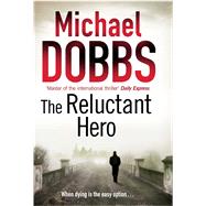 The Reluctant Hero by Dobbs, Michael, 9781847393234
