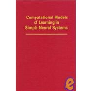 Psychology of Learning and Motivation, Vol. 23 : Computational Models of Learning in Simple Neural Systems by Hawkins, Robert D.; Bower, Gordon H., 9780125433235
