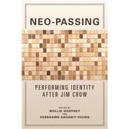 Neo-passing by Godfrey, Mollie; Young, Vershawn Ashanti; Wald, Gayle; Elam, Michele (AFT), 9780252083235