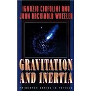 Gravitation and Inertia by Ciufolini, Ignazio; Wheeler, John Archibald, 9780691033235