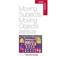 Moving Subjects, Moving Objects by Svasek, Maruska, 9780857453235