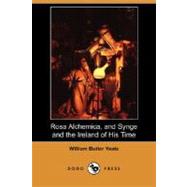 Rosa Alchemica, and Synge and the Ireland of His Time by Yeats, William Butler, 9781406593235