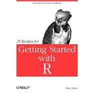 25 Recipes for Getting Started With R by Teetor, Paul, 9781449303235