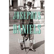 Josephus Daniels by Craig, Lee A., 9781469653235