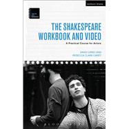 The Shakespeare Workbook and Video A practical course for actors by Carey, David; Clark Carey, Rebecca, 9781472523235