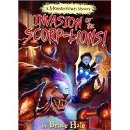 Invasion of the Scorp-lions by Hale, Bruce, 9781484713235