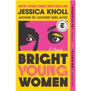Bright Young Women A Novel by Knoll, Jessica, 9781501153235